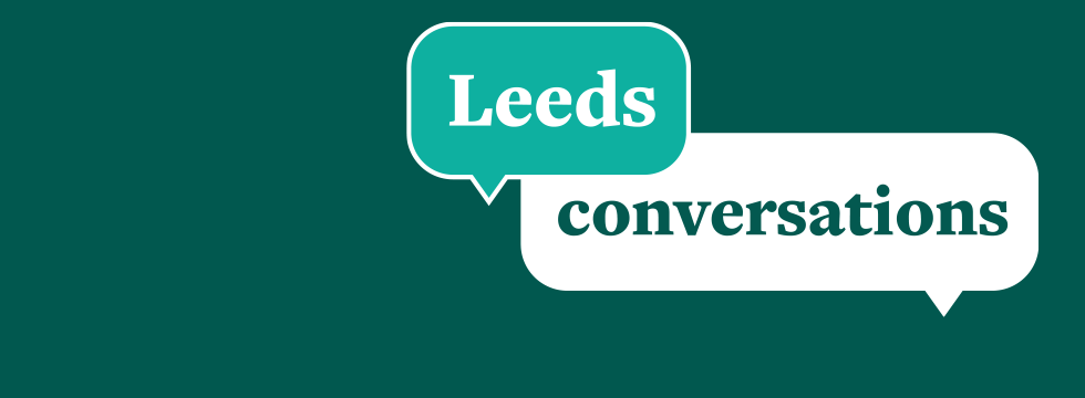 Leeds conversations
