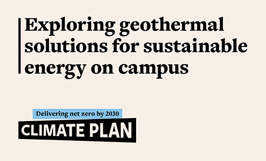 An illustrated banner in University beige which reads "Exploring geothermal solutions for sustainable energy on campus" with the climate plan logo bottom left