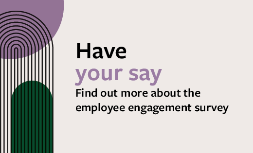 Have your say | Employee engagement survey. February 2023