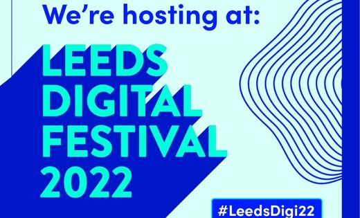 We're hosting at Leeds Digital Festival 2022